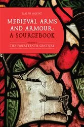 Book cover of Medieval Arms and Armour: a Sourcebook. Volume I by Ralph Moffat