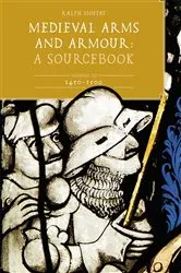 Book cover of Medieval Arms and Armour: A Sourcebook. Volume III: 1450-1500 by Ralph Moffat