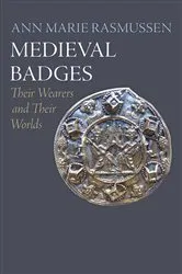 Book cover of Medieval Badges by Ann Marie Rasmussen