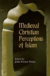 Book cover of Medieval Christian Perceptions of Islam by John Victor Tolan