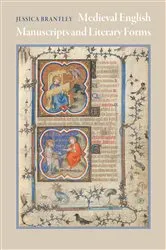 Book cover of Medieval English Manuscripts and Literary Forms by Jessica Brantley