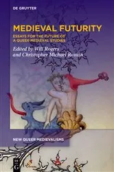 Book cover of Medieval Futurity by Will Rogers