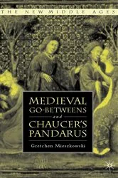 Book cover of Medieval Go-betweens and Chaucer's Pandarus by G. Mieszkowski