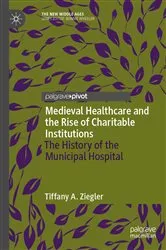 Book cover of Medieval Healthcare and the Rise of Charitable Institutions by Tiffany A. Ziegler
