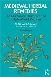 Book cover of Medieval Herbal Remedies (2nd ed.) by Anne Van Arsdall