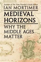 Book cover of Medieval Horizons by Ian Mortimer