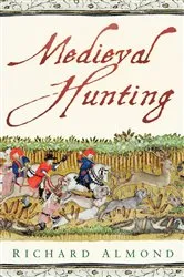 Book cover of Medieval Hunting by Richard Almond