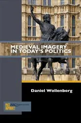 Book cover of Medieval Imagery in Today's Politics by Daniel Wollenberg