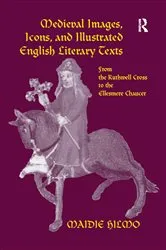 Book cover of Medieval Images, Icons, and Illustrated English Literary Texts by Maidie Hilmo