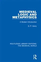 Book cover of Medieval Logic and Metaphysics by D.P. Henry