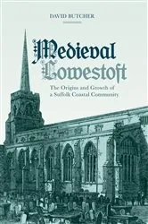 Book cover of Medieval Lowestoft by David Butcher