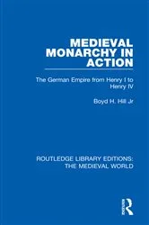 Book cover of Medieval Monarchy in Action by Boyd H. Hill Jr