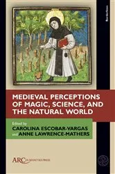 Book cover of Medieval Perceptions of Magic, Science, and the Natural World by Carolina Escobar-Vargas