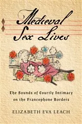 Book cover of Medieval Sex Lives by Elizabeth Eva Leach