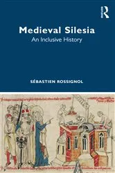 Book cover of Medieval Silesia by Sébastien Rossignol