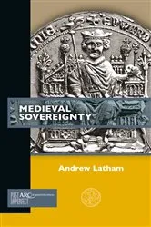 Book cover of Medieval Sovereignty by Andrew Latham