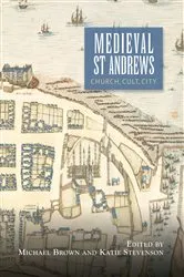 Book cover of Medieval St Andrews by Michael H Brown