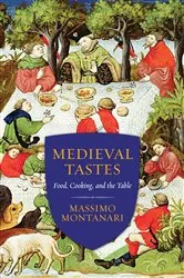 Book cover of Medieval Tastes by Massimo Montanari