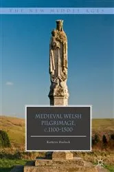 Book cover of Medieval Welsh Pilgrimage, c.1100–1500 by Kathryn Hurlock