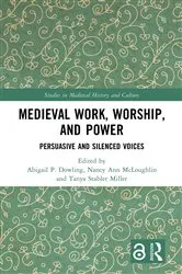 Book cover of Medieval Work, Worship, and Power by Abigail P. Dowling