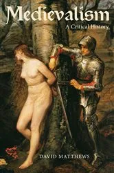 Book cover of Medievalism: a Critical History by David Matthews