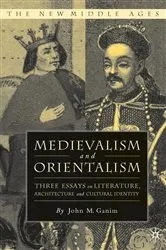 Book cover of Medievalism and Orientalism by J. Ganim