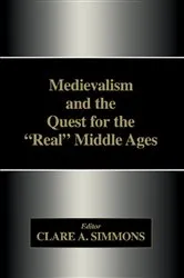 Book cover of Medievalism and the Quest for the Real Middle Ages by Clare A. Simmons