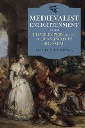 Book cover of Medievalist Enlightenment by Alicia C. Montoya