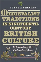 Book cover of Medievalist Traditions in Nineteenth-Century British Culture by Clare A Simmons