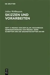 Book cover of Medina vor dem Islam. Muhammads Gemeindeordnung von Medina. Seine Schriften und die Gesandtschaften an ihn by Julius Wellhausen