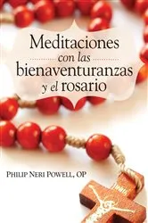 Book cover of Meditaciones con las bienaventuranzas y el Rosario by Powell Philip Neri