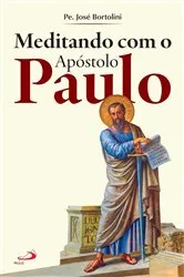 Book cover of Meditando com o Apóstolo Paulo by Pe. José Bortolini