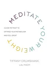 Book cover of Meditate Your Weight by Tiffany Cruikshank