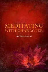 Book cover of Meditating with Character by Kamalamani