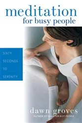 Book cover of Meditation for Busy People by Dawn Groves