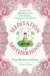 Book cover of Meditation for Motherhood by Yogi Brahmasamhara