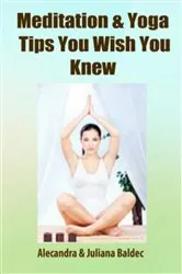 Book cover of Meditation & Yoga Tips You Wish You Knew! - 3 In 1 Box: 3 In 1 Box Set: Book 1: 15 Amazing Yoga Ways To A Blissful & Clean Body & Mind Book 2: Daily Yoga Ritual Book 3 by Juliana Baldec