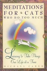 Book cover of Meditations for Cats Who Do Too Much by Michael Cader