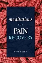 Book cover of Meditations for Pain Recovery by Tony Greco