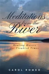 Book cover of Meditations from the River by Carol Romeo