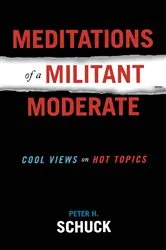 Book cover of Meditations of a Militant Moderate by Peter H. Schuck