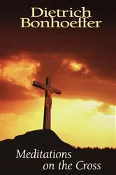 Book cover of Meditations on the Cross by Dietrich Bonhoeffer