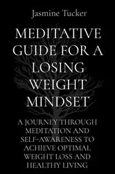 Book cover of MEDITATIVE GUIDE FOR A LOSING WEIGHT MINDSET by Unknown