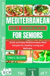 Book cover of Mediterranean Diet Cookbook for Seniors by Tina C. Bloom