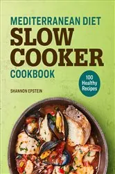 Book cover of Mediterranean Diet Slow Cooker Cookbook by Shannon Epstein