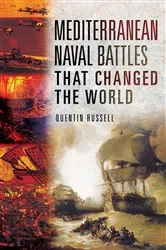 Book cover of Mediterranean Naval Battles That Changed the World by Quentin Russell