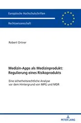 Book cover of Medizin-Apps als Medizinprodukt: Regulierung eines Risikoprodukts by Robert Johannes Ortner