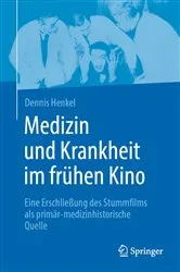 Book cover of Medizin und Krankheit im frühen Kino by Dennis Henkel
