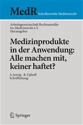 Book cover of Medizinprodukte in der Anwendung: Alle machen mit, keiner haftet? by Arbeitsgemeinschaft Rechtsanwälte im Medizinrecht e.V.