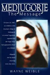 Book cover of Medjugorje The Message by Wayne Weible